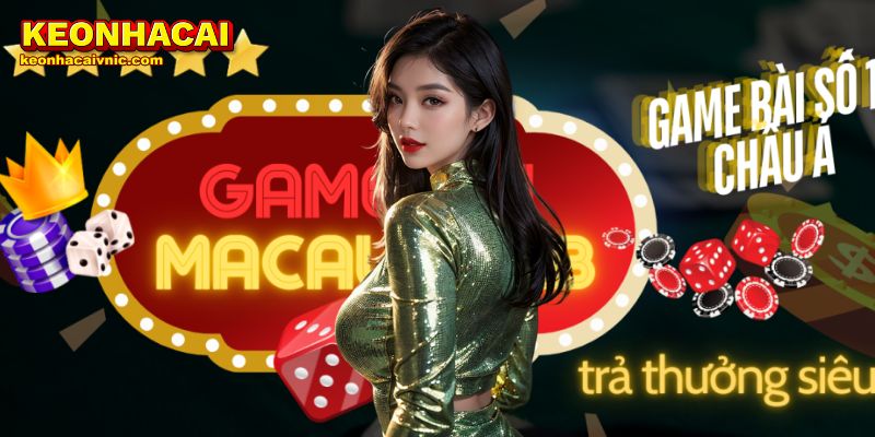 Macau Club – Đánh Giá Nhà Cái Hấp Dẫn Bởi Keonhacai vnic 6 Macau Club – Đánh Giá Nhà Cái Hấp Dẫn Bởi Keonhacaivnic