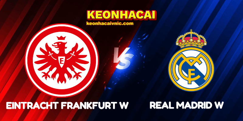 Soi Kèo Nhà Cái Eintracht Frankfurt W vs Real Madrid W Ngày 12/09/2025 - UEFA Women’s Champions League - Qualification: 3rd Round 9 Eintracht Frankfurt W vs Real Madrid W