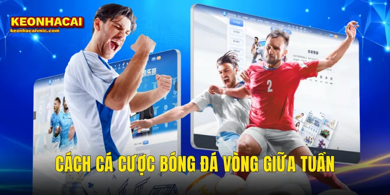 cách cá cược bóng đá vòng giữa tuần