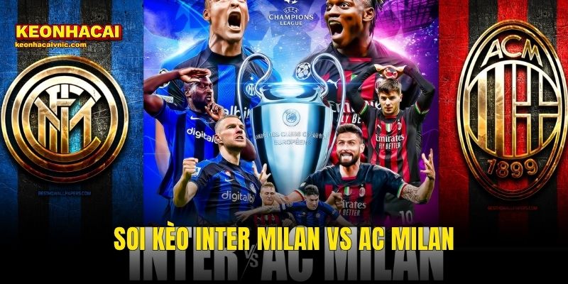 Soi Kèo Inter Milan vs AC Milan