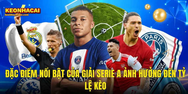 Cách Soi Kèo Serie A Chính Xác Tuyệt Đối Dành Cho Bet Thủ Kèo Nhà Cái 2 Đặc Điểm Nổi Bật Của Giải Serie A Ảnh Hưởng Đến Tỷ Lệ Kèo