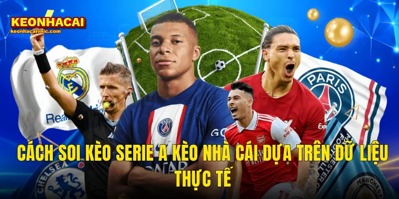 Cách Soi Kèo Serie A Chính Xác Tuyệt Đối Dành Cho Bet Thủ Kèo Nhà Cái 3 Cách Soi Kèo Serie A Kèo Nhà Cái Dựa Trên Dữ Liệu Thực Tế