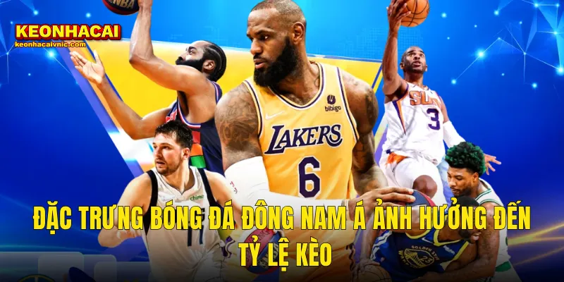 Đặc Trưng Bóng Đá Đông Nam Á Ảnh Hưởng Đến Tỷ Lệ Kèo
